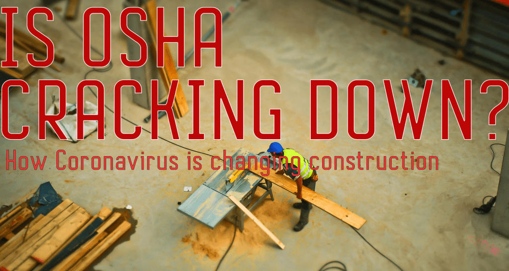 Is OSHA Cracking Down? How Coronavirus is Changing Construction
